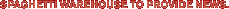 Spaghetti Warehouse to provide news.